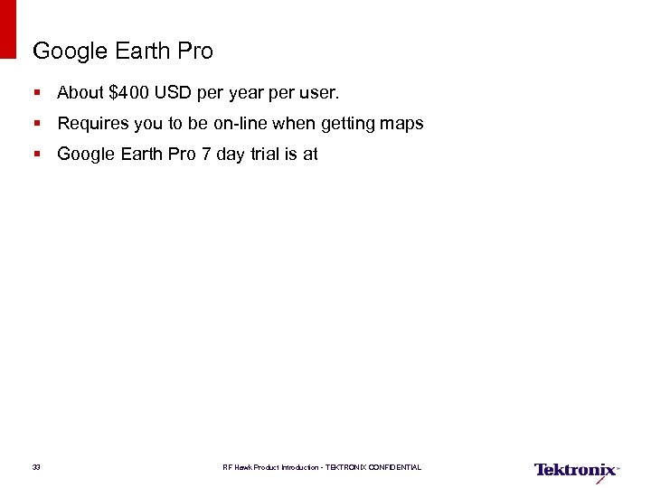 Google Earth Pro § About $400 USD per year per user. § Requires you