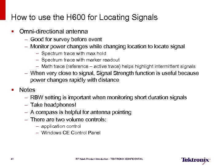 How to use the H 600 for Locating Signals § Omni-directional antenna – Good