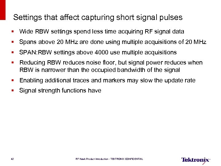  Settings that affect capturing short signal pulses § Wide RBW settings spend less