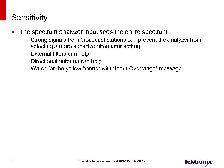 Sensitivity § The spectrum analyzer input sees the entire spectrum – Strong signals from