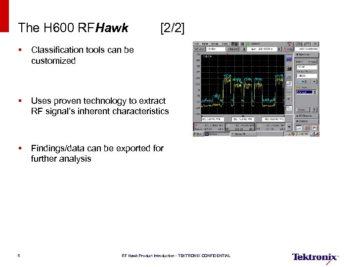 The H 600 RFHawk [2/2] § Classification tools can be customized § Uses proven