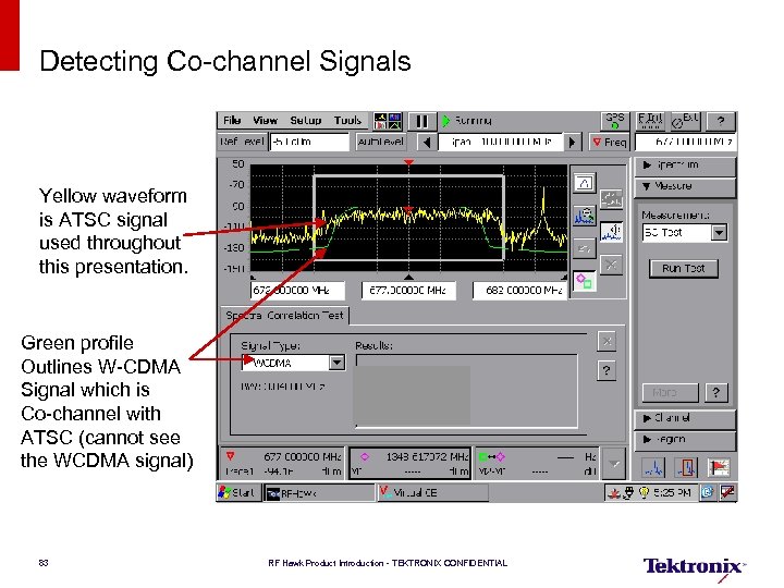 Detecting Co-channel Signals Yellow waveform is ATSC signal used throughout this presentation. Green profile