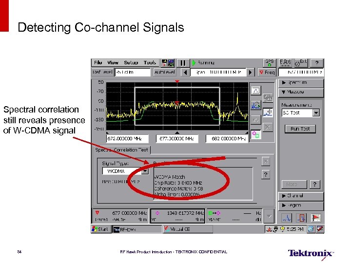 Detecting Co-channel Signals Spectral correlation still reveals presence of W-CDMA signal 84 RF Hawk