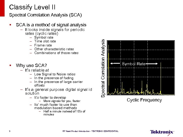 Classify Level II Spectral Correlation Analysis (SCA) § SCA is a method of signal