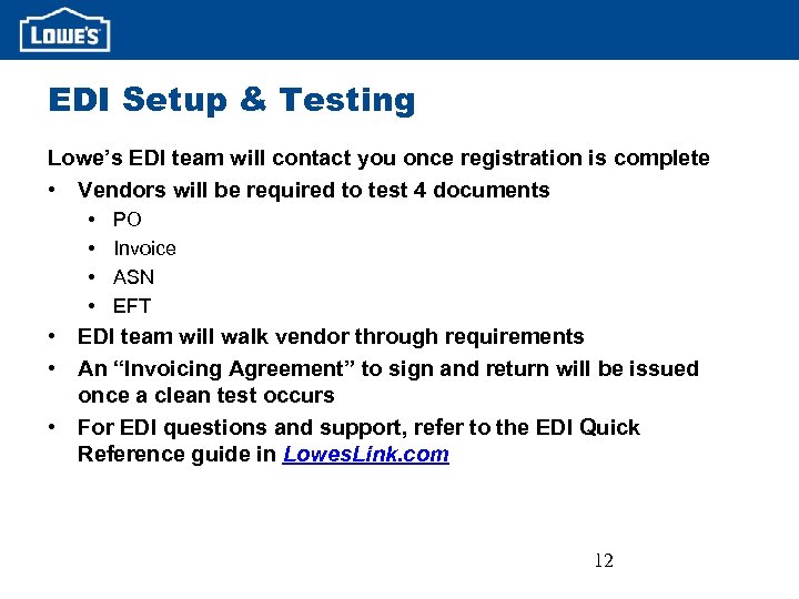 EDI Setup & Testing Lowe’s EDI team will contact you once registration is complete