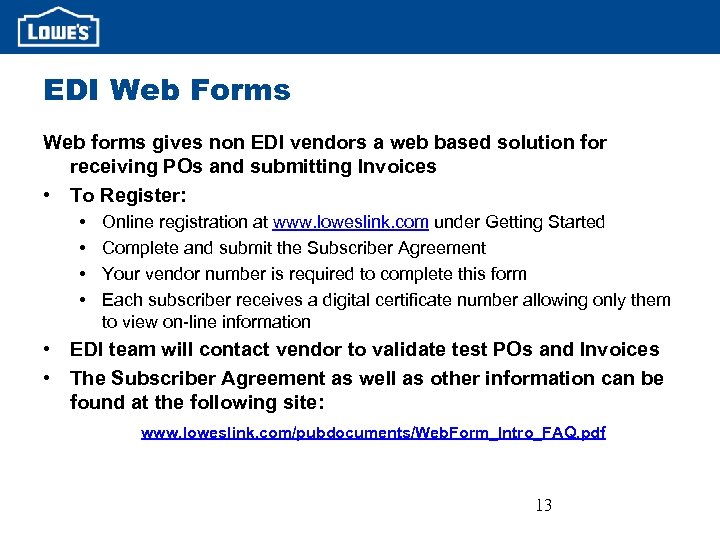 EDI Web Forms Web forms gives non EDI vendors a web based solution for