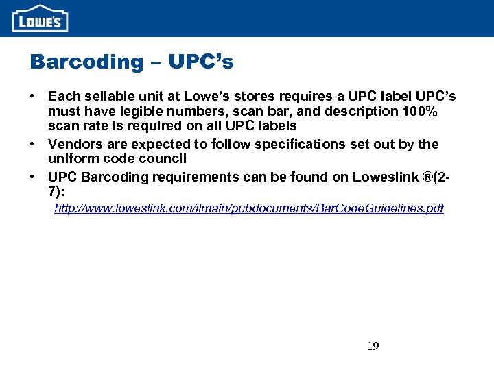 Barcoding – UPC’s • Each sellable unit at Lowe’s stores requires a UPC label