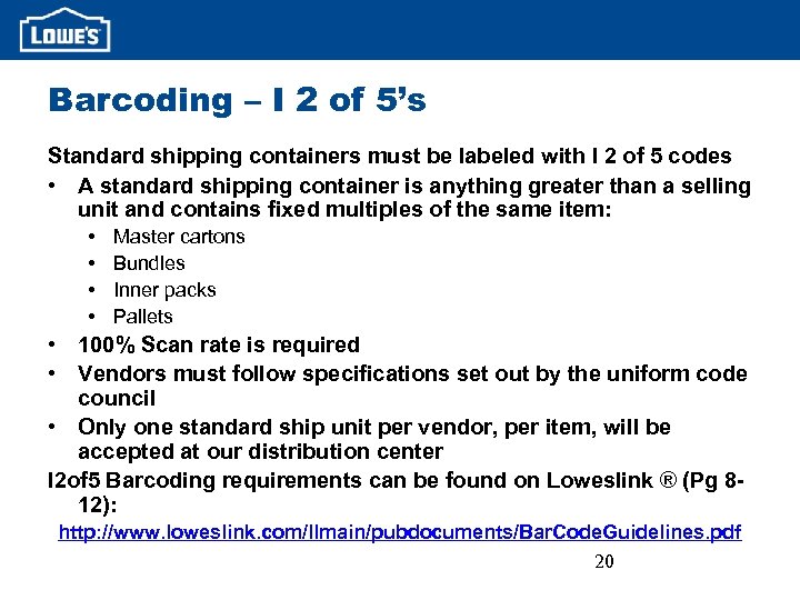Barcoding – I 2 of 5’s Standard shipping containers must be labeled with I