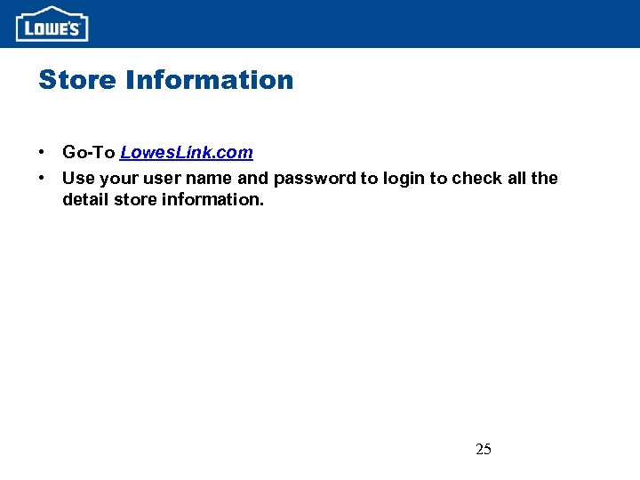 Store Information • Go-To Lowes. Link. com • Use your user name and password