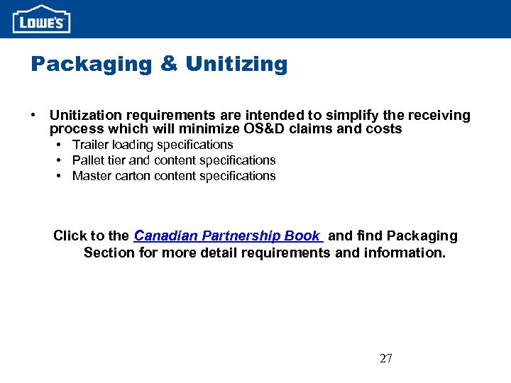 Packaging & Unitizing • Unitization requirements are intended to simplify the receiving process which