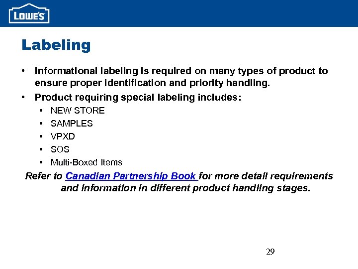 Labeling • Informational labeling is required on many types of product to ensure proper