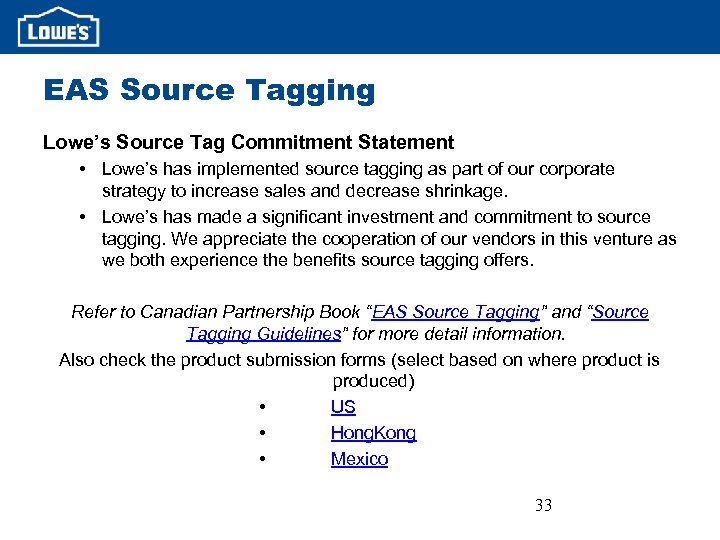 EAS Source Tagging Lowe’s Source Tag Commitment Statement • Lowe’s has implemented source tagging