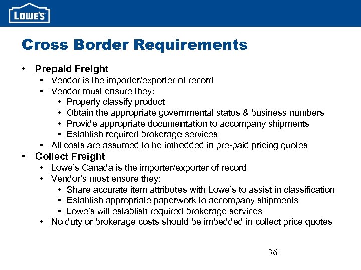 Cross Border Requirements • Prepaid Freight • Vendor is the importer/exporter of record •