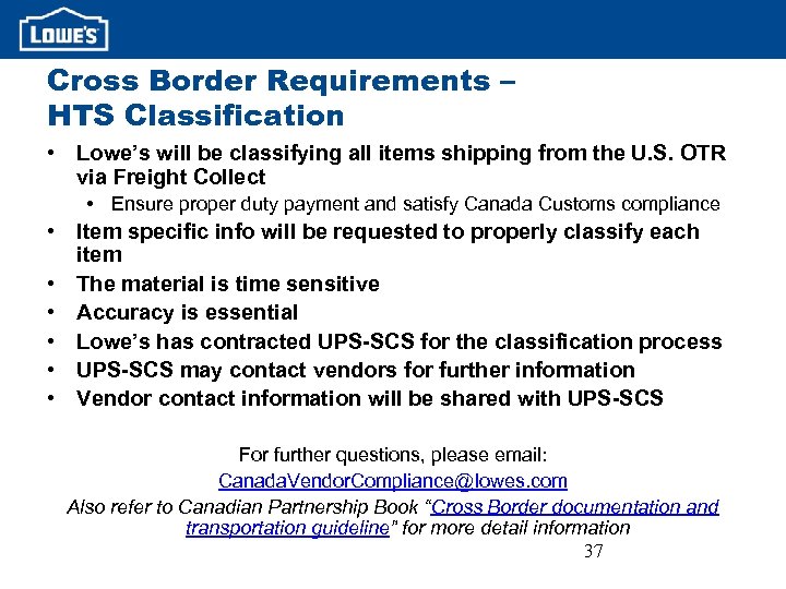 Cross Border Requirements – HTS Classification • Lowe’s will be classifying all items shipping