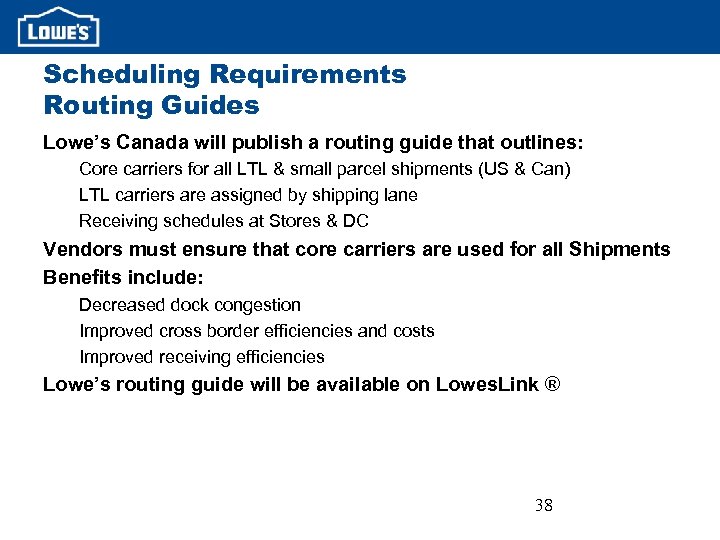 Scheduling Requirements Routing Guides Lowe’s Canada will publish a routing guide that outlines: Core