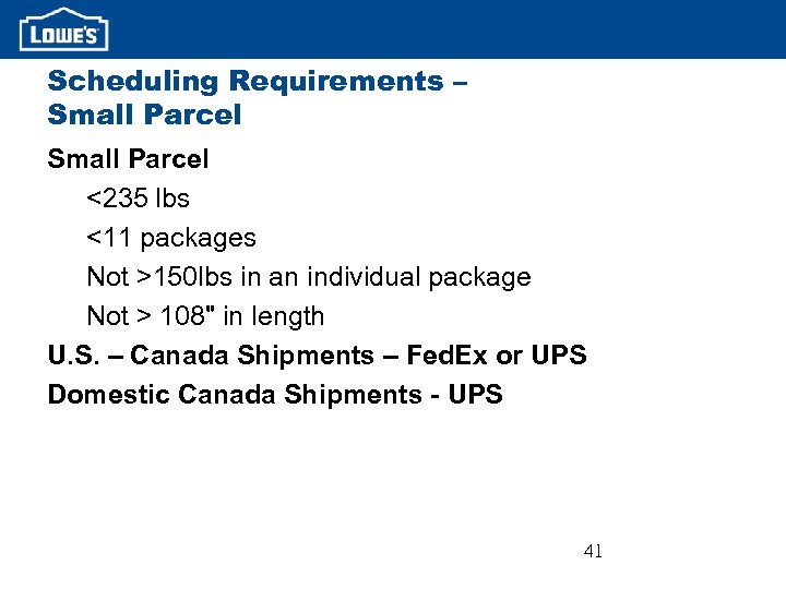 Scheduling Requirements – Small Parcel <235 lbs <11 packages Not >150 lbs in an