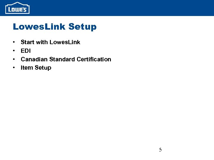 Lowes. Link Setup • • Start with Lowes. Link EDI Canadian Standard Certification Item