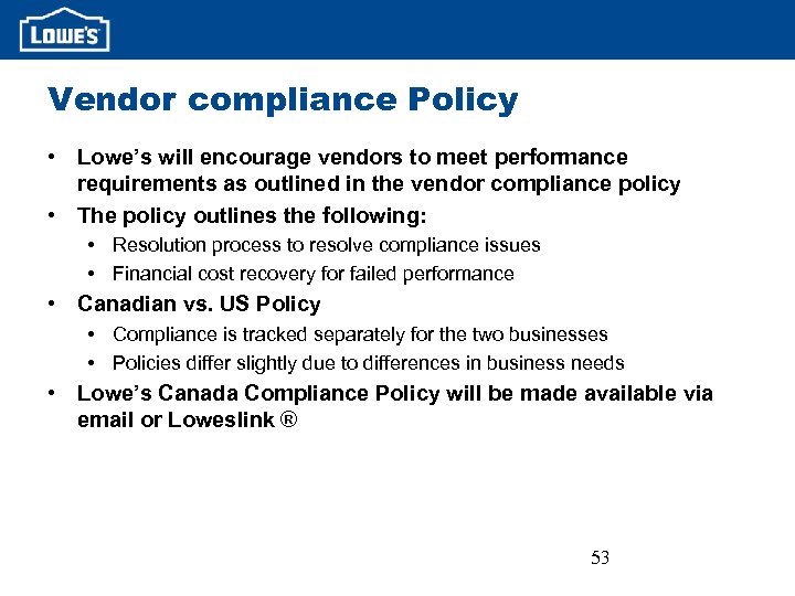 Vendor compliance Policy • Lowe’s will encourage vendors to meet performance requirements as outlined