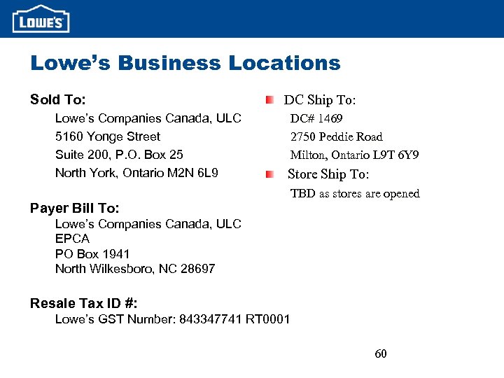 Lowe’s Business Locations Sold To: DC Ship To: Lowe’s Companies Canada, ULC 5160 Yonge