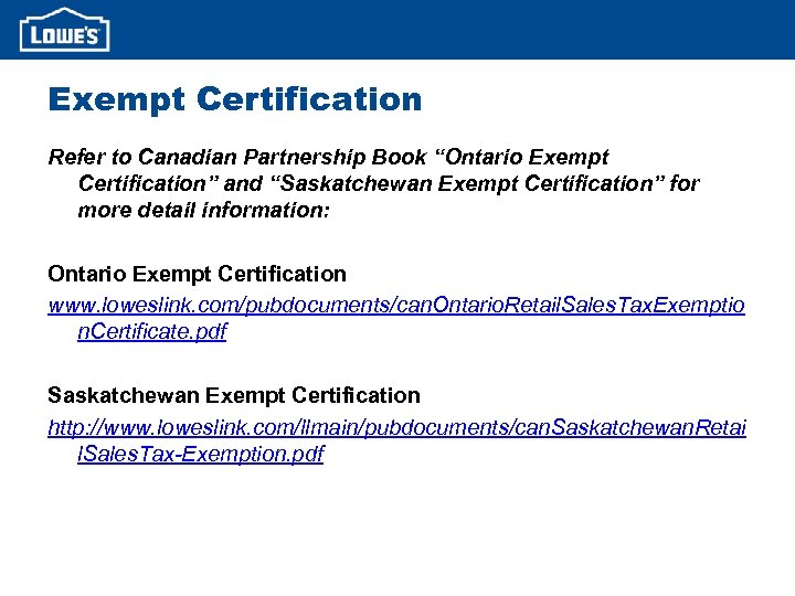 Exempt Certification Refer to Canadian Partnership Book “Ontario Exempt Certification” and “Saskatchewan Exempt Certification”