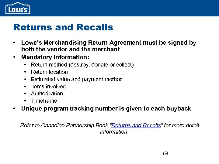 Returns and Recalls • Lowe’s Merchandising Return Agreement must be signed by both the