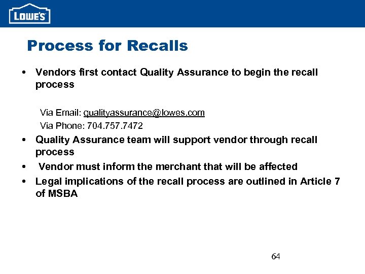 Process for Recalls • Vendors first contact Quality Assurance to begin the recall process