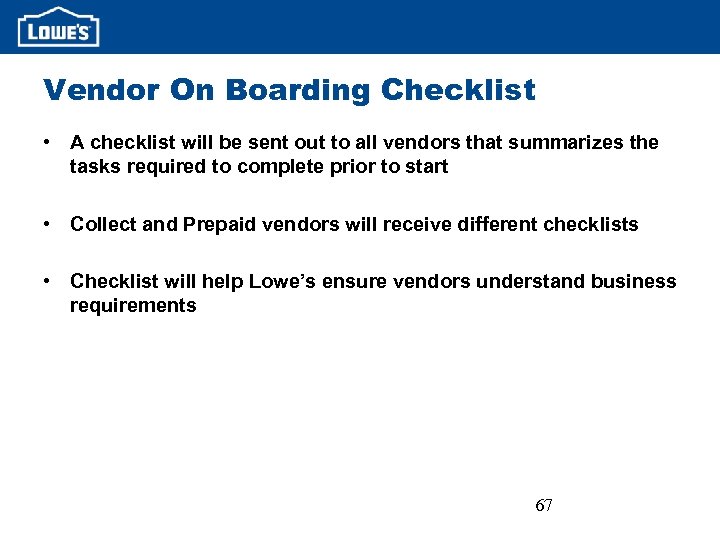 Vendor On Boarding Checklist • A checklist will be sent out to all vendors