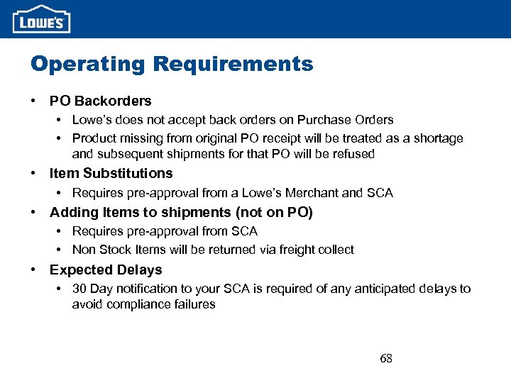 Operating Requirements • PO Backorders • Lowe’s does not accept back orders on Purchase