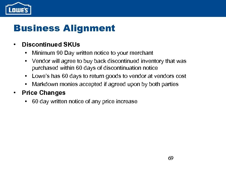 Business Alignment • Discontinued SKUs • Minimum 90 Day written notice to your merchant