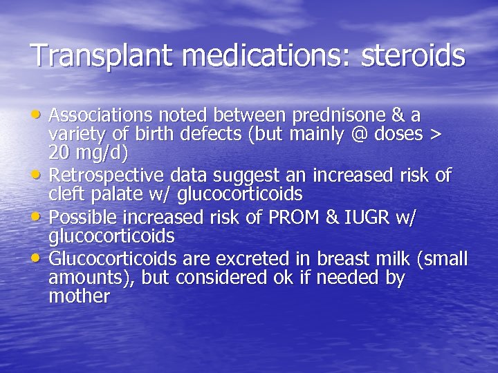 Transplant medications: steroids • Associations noted between prednisone & a • • • variety