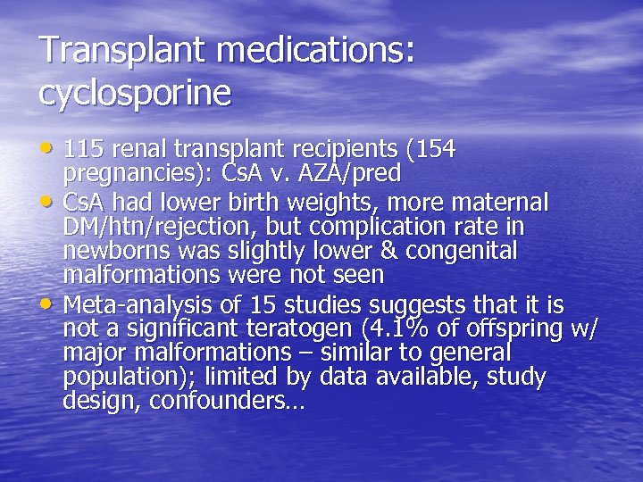 Transplant medications: cyclosporine • 115 renal transplant recipients (154 • • pregnancies): Cs. A