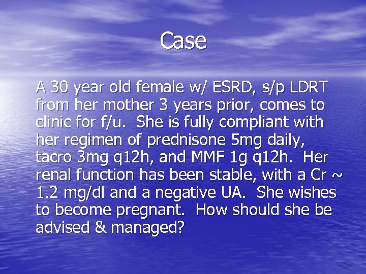 Case A 30 year old female w/ ESRD, s/p LDRT from her mother 3