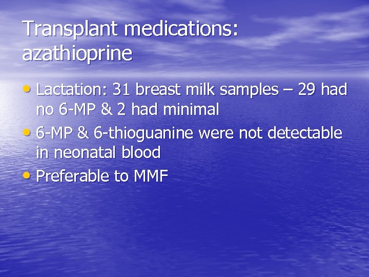 Transplant medications: azathioprine • Lactation: 31 breast milk samples – 29 had no 6