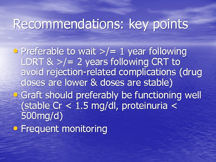 Recommendations: key points • Preferable to wait >/= 1 year following LDRT & >/=