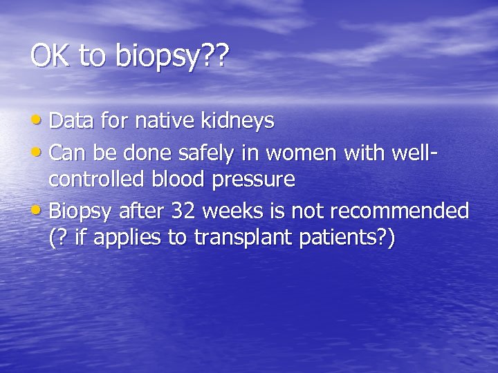 OK to biopsy? ? • Data for native kidneys • Can be done safely