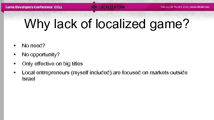 Why lack of localized game? • No need? • No opportunity? • Only effective