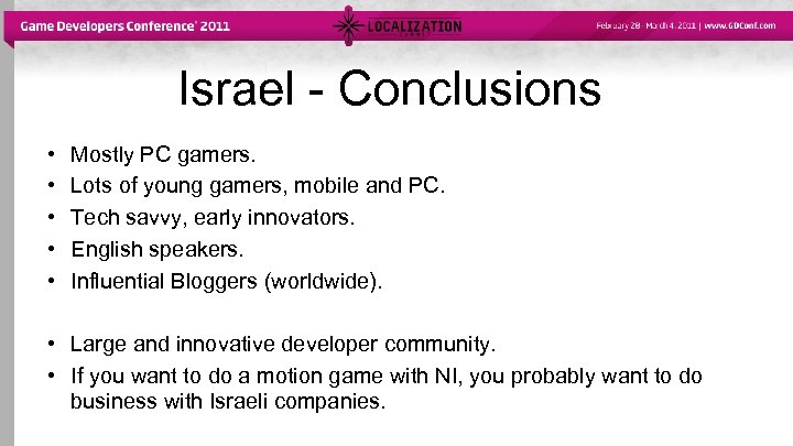 Israel - Conclusions • • • Mostly PC gamers. Lots of young gamers, mobile