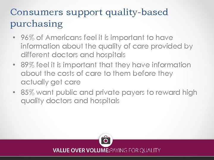 Consumers support quality-based purchasing • 96% of Americans feel it is important to have