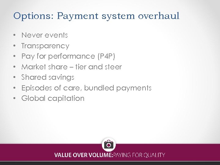 Options: Payment system overhaul • • Never events Transparency Pay for performance (P 4