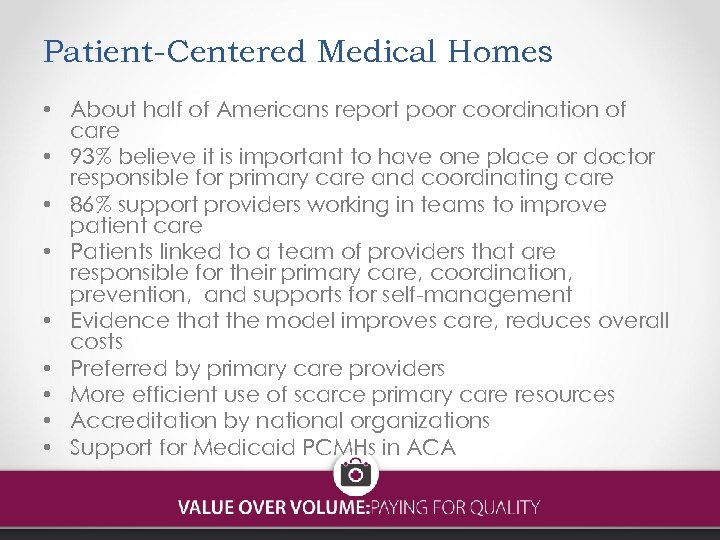 Patient-Centered Medical Homes • About half of Americans report poor coordination of care •