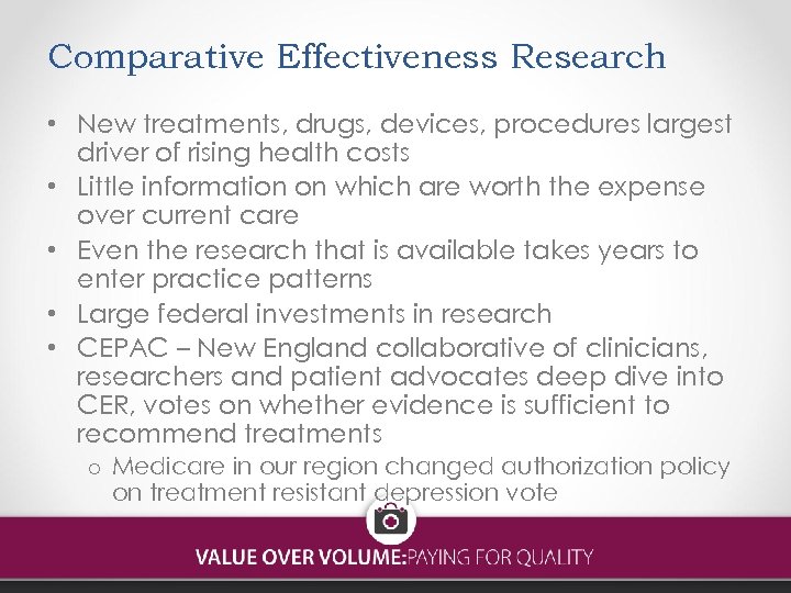 Comparative Effectiveness Research • New treatments, drugs, devices, procedures largest driver of rising health