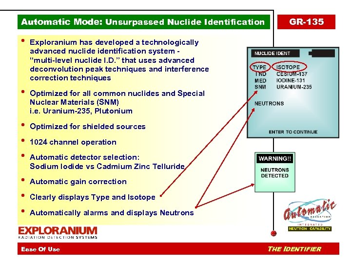 Automatic Mode: Unsurpassed Nuclide Identification • Exploranium has developed a technologically advanced nuclide identification