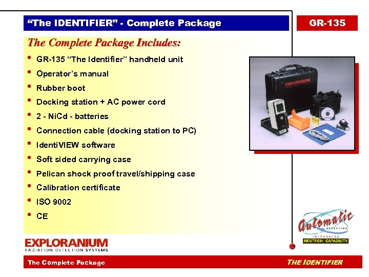 “The IDENTIFIER” - Complete Package GR-135 The Complete Package Includes: • • • GR-135