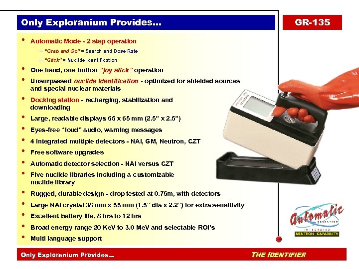 Only Exploranium Provides. . . • Automatic Mode - 2 step operation – “Grab