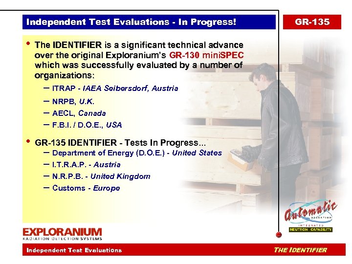 Independent Test Evaluations - In Progress! • GR-135 The IDENTIFIER is a significant technical