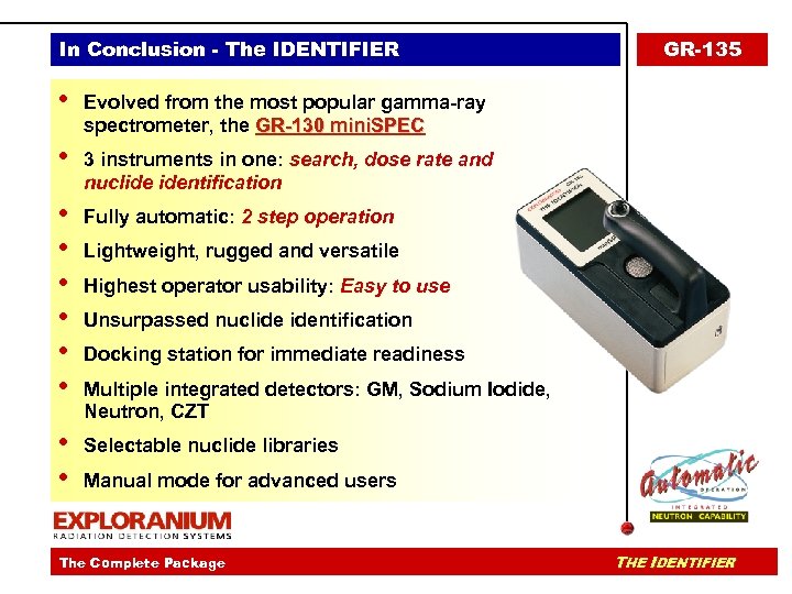 In Conclusion - The IDENTIFIER • Evolved from the most popular gamma-ray spectrometer, the