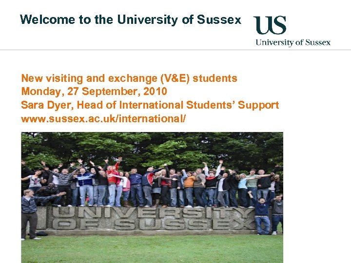 Welcome to the University of Sussex New visiting and exchange (V&E) students Monday, 27