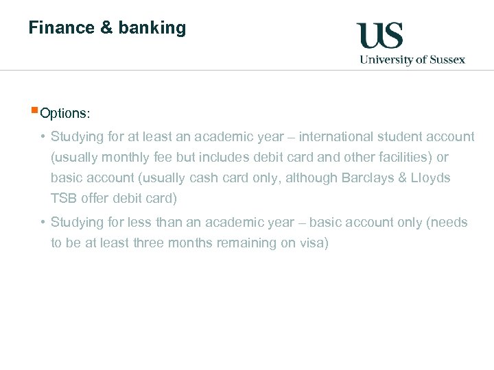 Finance & banking §Options: • Studying for at least an academic year – international