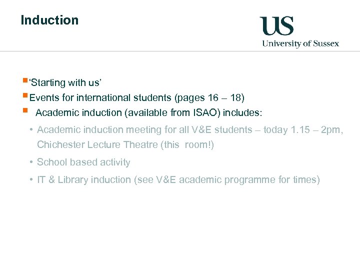 Induction §‘Starting with us’ §Events for international students (pages 16 – 18) § Academic