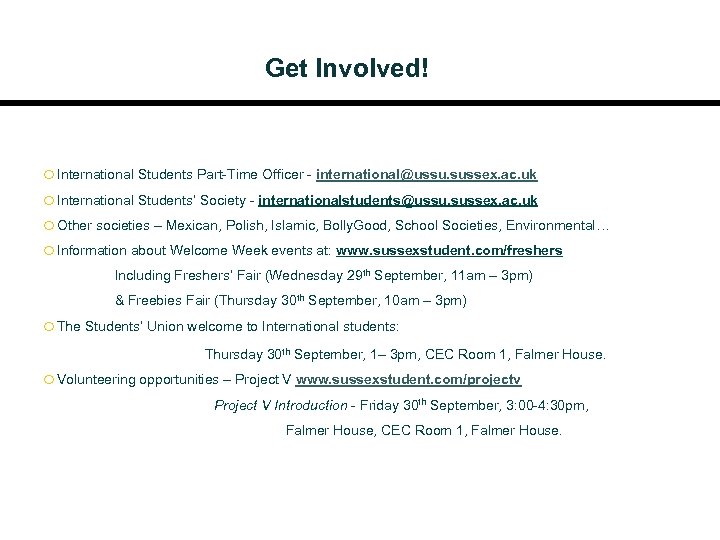 Get Involved! o International Students Part-Time Officer - international@ussu. sussex. ac. uk o International